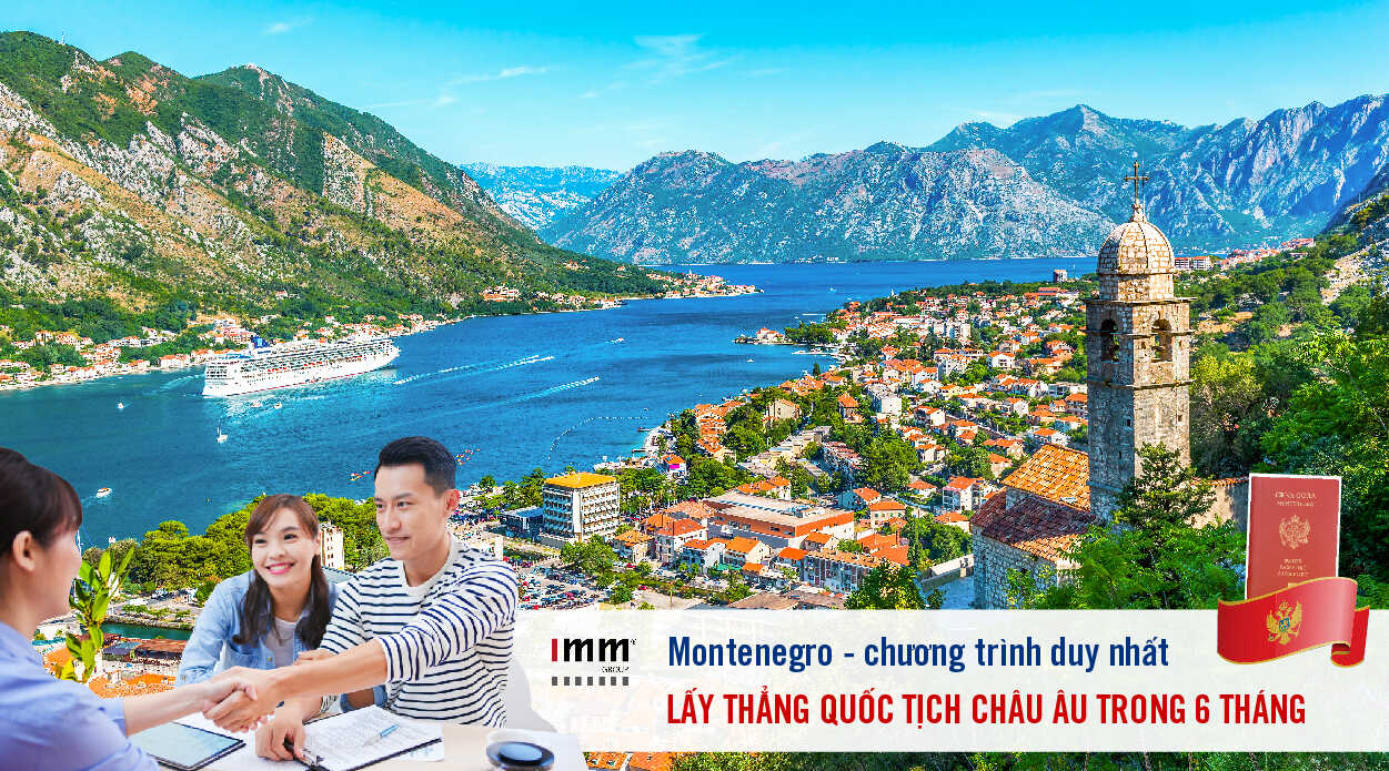 Montenegro – chương trình duy nhất lấy thẳng quốc tịch châu Âu trong 6 tháng