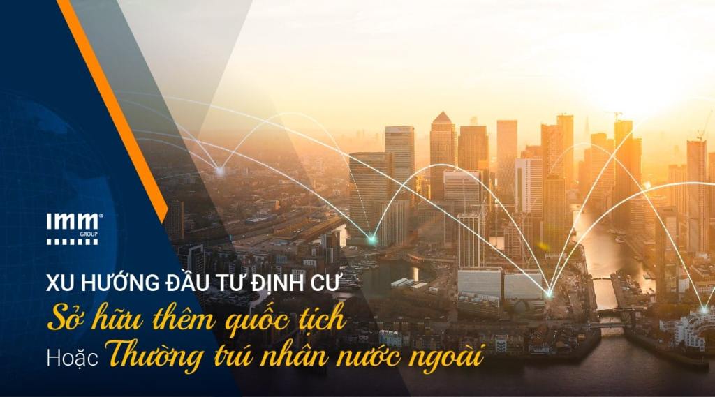Xu hướng đầu tư định cư – Sở hữu thêm quốc tịch hoặc lấy quyền thường trú nước ngoài