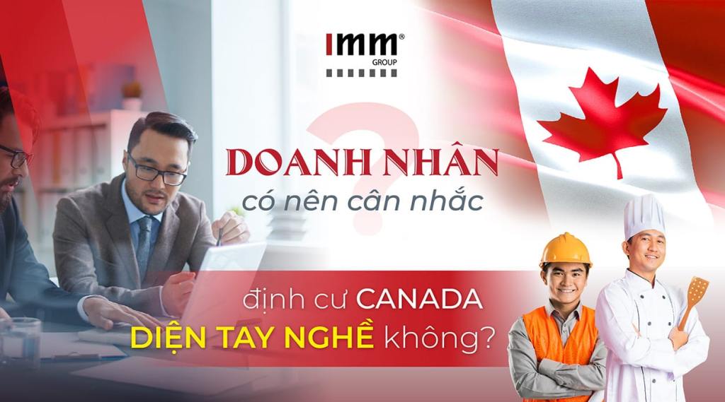 Doanh nhân có nên cân nhắc định cư Canada diện Tay nghề không?