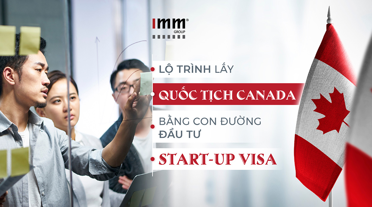 Lộ trình lấy quốc tịch Canada bằng con đường đầu tư Start-up Visa