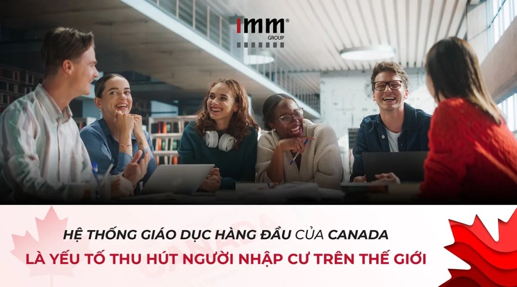 Hệ thống giáo dục hàng đầu của Canada là yếu tố thu hút người nhập cư trên thế giới