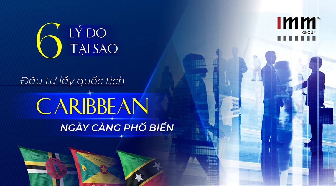 6 lý do tại sao đầu tư lấy quốc tịch Caribbean ngày càng phổ biến