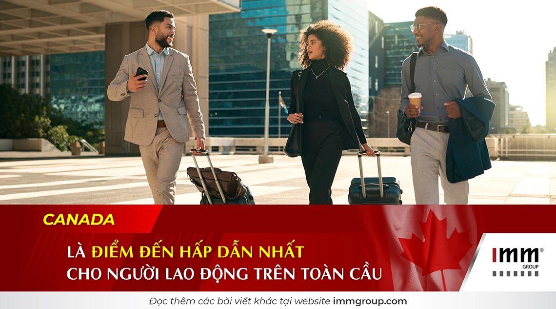 Canada là điểm đến hấp dẫn nhất cho người lao động trên toàn cầu