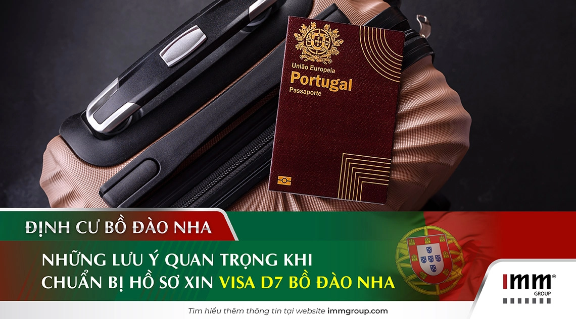 Những lưu ý quan trọng khi chuẩn bị hồ sơ xin Visa D7 Bồ Đào Nha