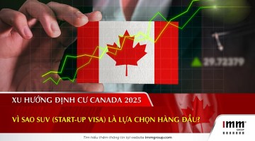Xu hướng định cư Canada 2025: Vì sao SUV (Start-up Visa) là lựa chọn hàng đầu?