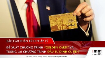 “Golden Card” và Tương lai Chương trình Đầu tư Định cư EB-5