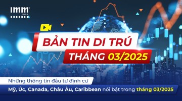 Bản tin di trú IMM Group – Những thông tin đầu tư định cư Mỹ, Úc, Canada, Châu Âu, Caribbean nổi bật trong tháng 3/2025