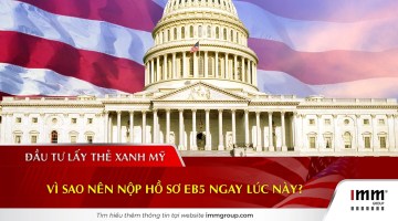 Đầu tư lấy thẻ xanh Mỹ – Vì sao nên nộp hồ sơ EB-5 ngay lúc này?