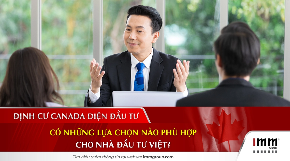 Định cư Canada diện đầu tư có những lựa chọn nào phù hợp cho nhà đầu tư Việt?