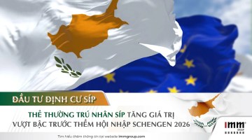 Đầu tư định cư Síp: Thẻ thường trú nhân Síp tăng giá trị vượt bậc trước thềm hội nhập Schengen 2026