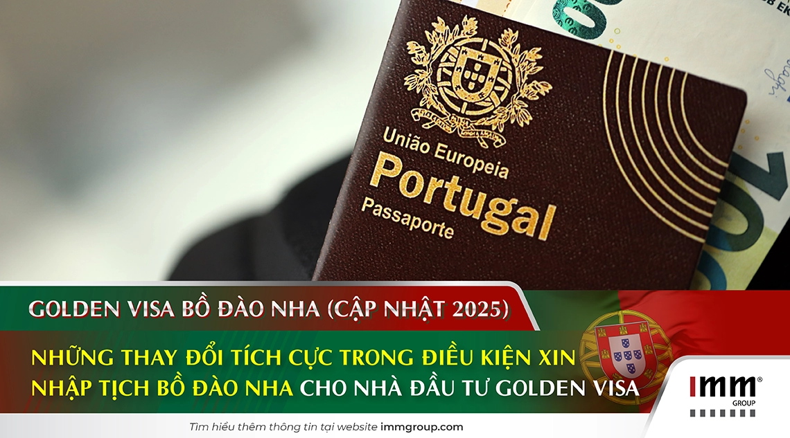 Những thay đổi tích cực trong điều kiện xin nhập tịch Bồ Đào Nha cho nhà đầu tư Golden Visa (Cập nhật 2025)