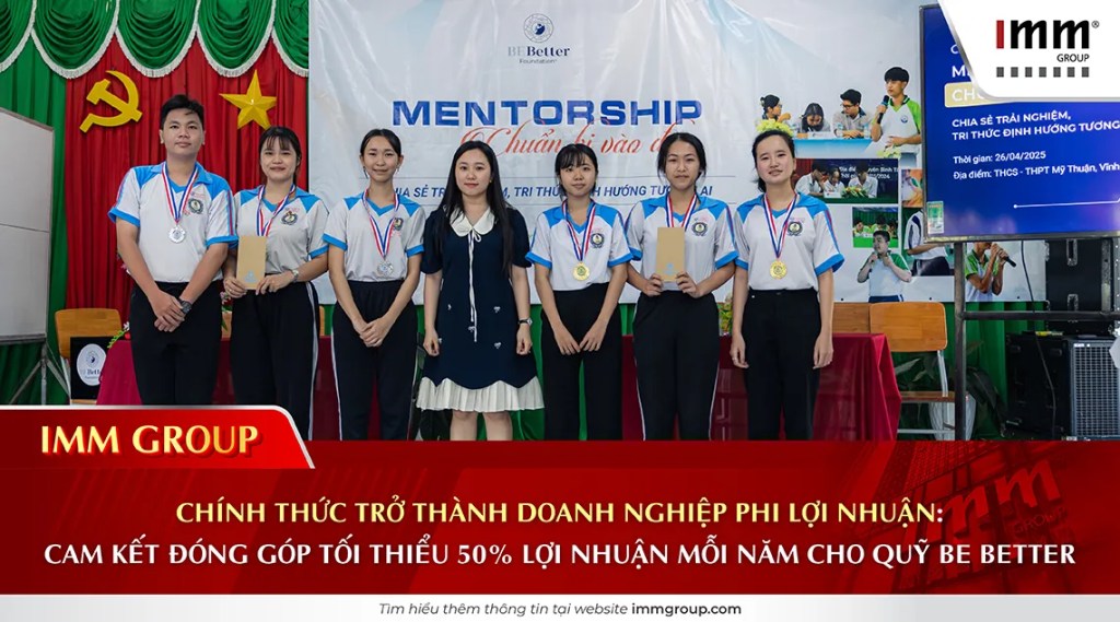 IMM Group chính thức trở thành doanh nghiệp phi lợi nhuận: Cam kết đóng góp tối thiểu 50% lợi nhuận mỗi năm cho Quỹ Be Better