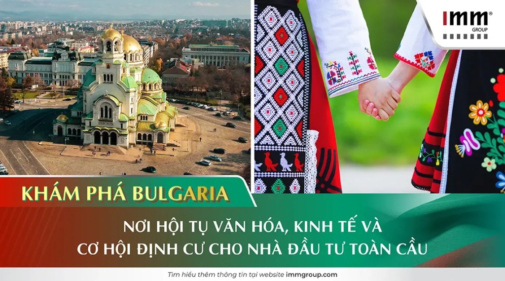 Khám phá Bulgaria: Nơi hội tụ văn hóa, kinh tế và cơ hội định cư cho nhà đầu tư toàn cầu