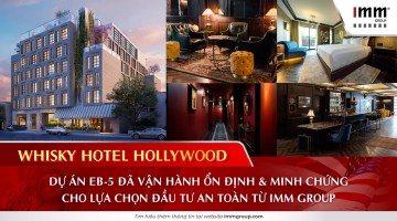 Whisky Hotel Hollywood: Dự án EB‑5 đã vận hành ổn định và minh chứng cho lựa chọn đầu tư an toàn từ IMM Group