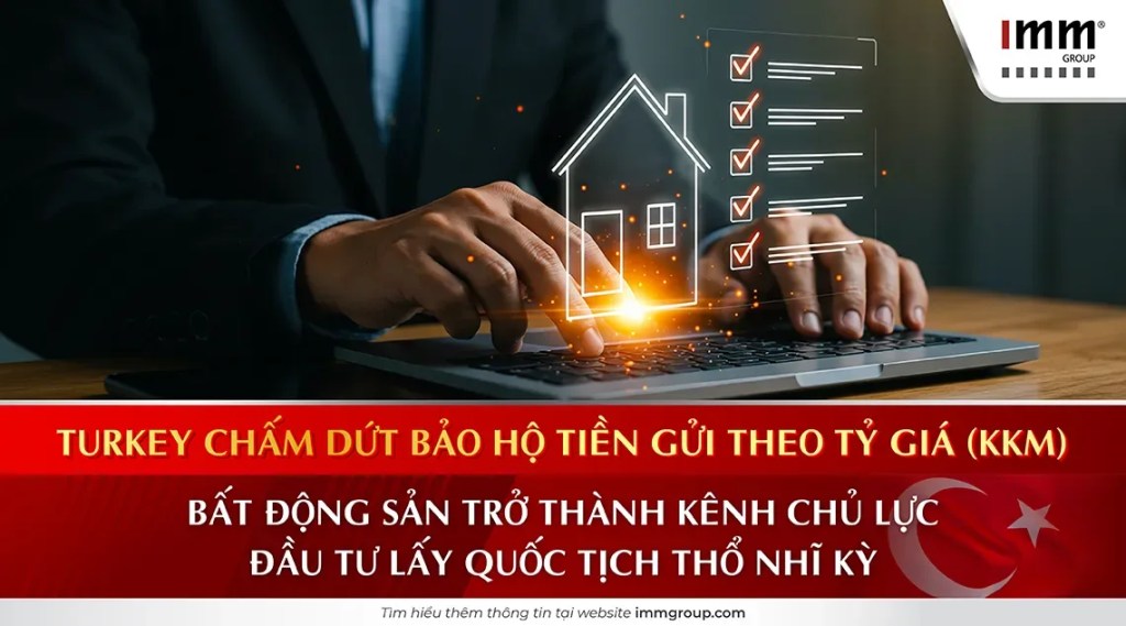 Turkey chấm dứt bảo hộ tiền gửi theo tỷ giá (KKM) – Bất động sản trở thành kênh chủ lực đầu tư lấy quốc tịch Thổ Nhĩ Kỳ