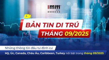 Bản tin di trú IMM Group 09/2025 – Thông tin nổi bật về đầu tư định cư Mỹ, Úc, Canada, Châu Âu, Caribbean, Thổ Nhĩ Kỳ và New Zealand