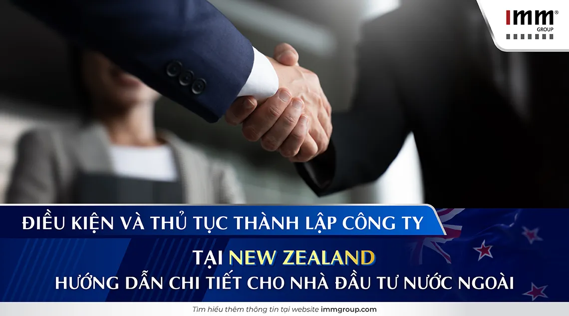 Điều kiện và thủ tục thành lập công ty tại New Zealand: Hướng dẫn chi tiết cho nhà đầu tư nước ngoài