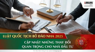 Luật Quốc tịch Bồ Đào Nha 2025: Cập nhật những thay đổi quan trọng cho Nhà đầu tư