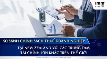 So sánh chính sách thuế doanh nghiệp tại New Zealand với các trung tâm tài chính lớn khác trên thế giới