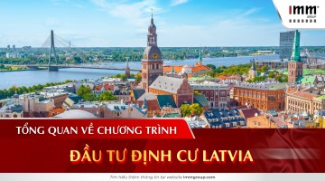 Tổng quan về Chương trình Đầu tư định cư Latvia