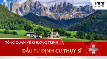 Tổng quan về Chương trình Đầu tư định cư Thụy Sĩ