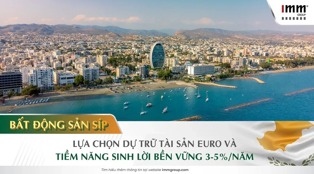 Bất động sản Síp: Lựa chọn dự trữ tài sản EURO và tiềm năng sinh lời bền vững 3-5%/năm