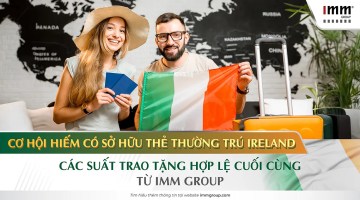 Cơ hội hiếm có sở hữu Thẻ thường trú Ireland: Các suất Trao tặng hợp lệ cuối cùng từ IMM Group