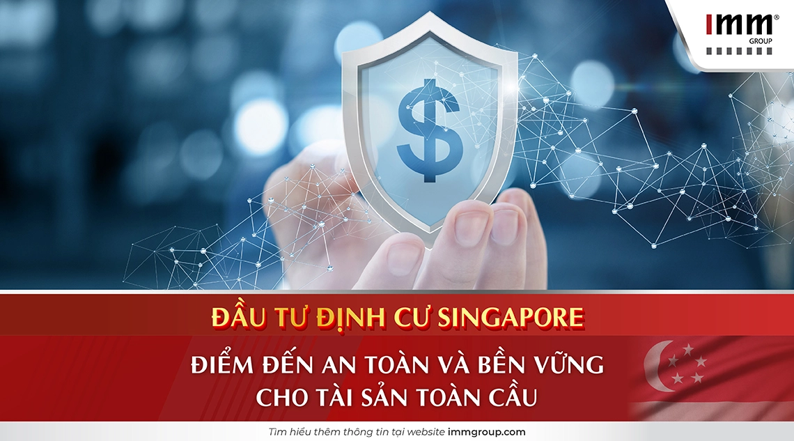 Đầu tư định cư Singapore – Điểm đến an toàn và bền vững cho tài sản toàn cầu