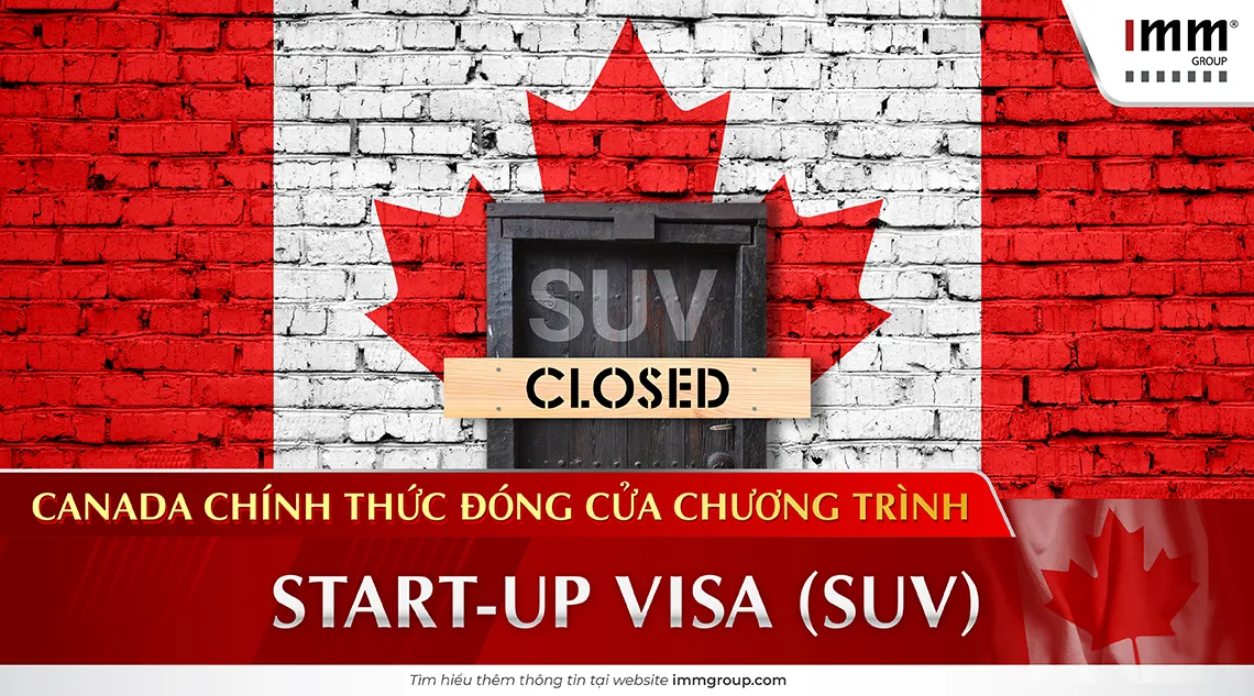 Canada chính thức đóng cửa chương trình Start-up Visa (SUV)