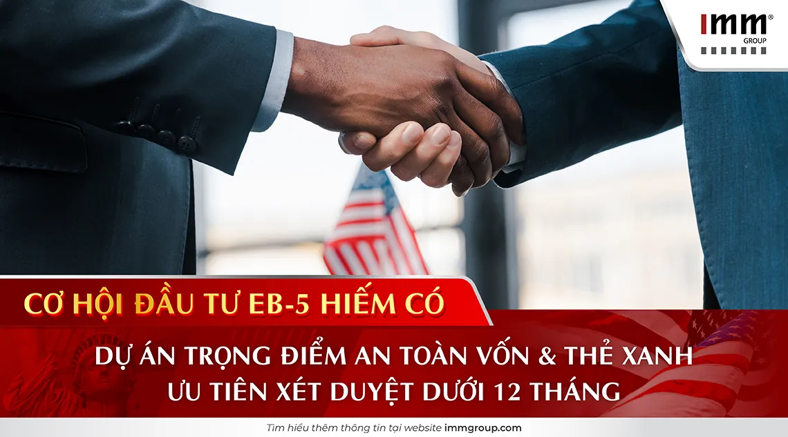 Cơ hội đầu tư EB-5 hiếm có: Dự án trọng điểm an toàn vốn & Thẻ Xanh, ưu tiên xét duyệt dưới 12 tháng