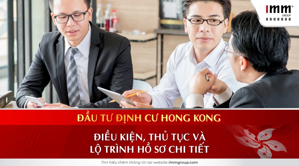 Đầu tư định cư Hong Kong: Điều kiện, thủ tục và lộ trình hồ sơ chi tiết