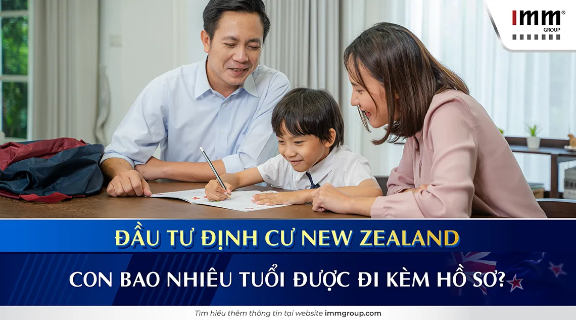 Đầu tư định cư New Zealand - Con bao nhiêu tuổi được đi kèm hồ sơ?