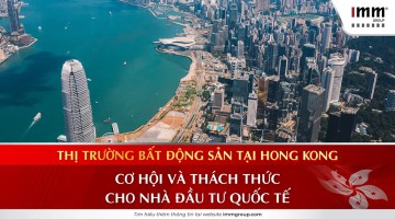 Thị trường bất động sản tại Hong Kong: Cơ hội và thách thức cho nhà đầu tư quốc tế