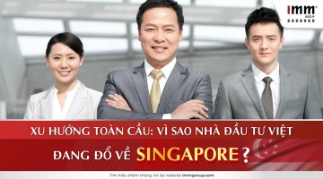 Xu hướng toàn cầu: Vì sao nhà đầu tư Việt đang đổ về Singapore?