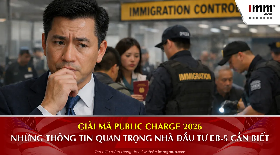 Giải mã Public Charge 2026 – Những thông tin quan trọng Nhà đầu tư EB-5 cần biết