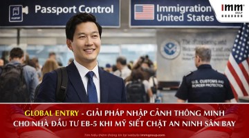 Global Entry – Giải pháp nhập cảnh thông minh cho Nhà đầu tư EB-5 khi Mỹ siết chặt an ninh sân bay