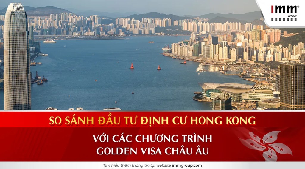 So sánh Đầu tư định cư Hong Kong với các chương trình Golden Visa Châu Âu