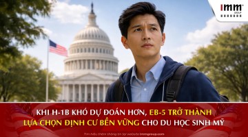 Khi H-1B khó dự đoán hơn, EB-5 trở thành lựa chọn định cư bền vững cho du học sinh Mỹ