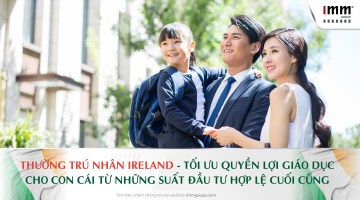 Thường trú nhân Ireland – Tối ưu quyền lợi giáo dục cho con cái từ những suất đầu tư hợp lệ cuối cùng