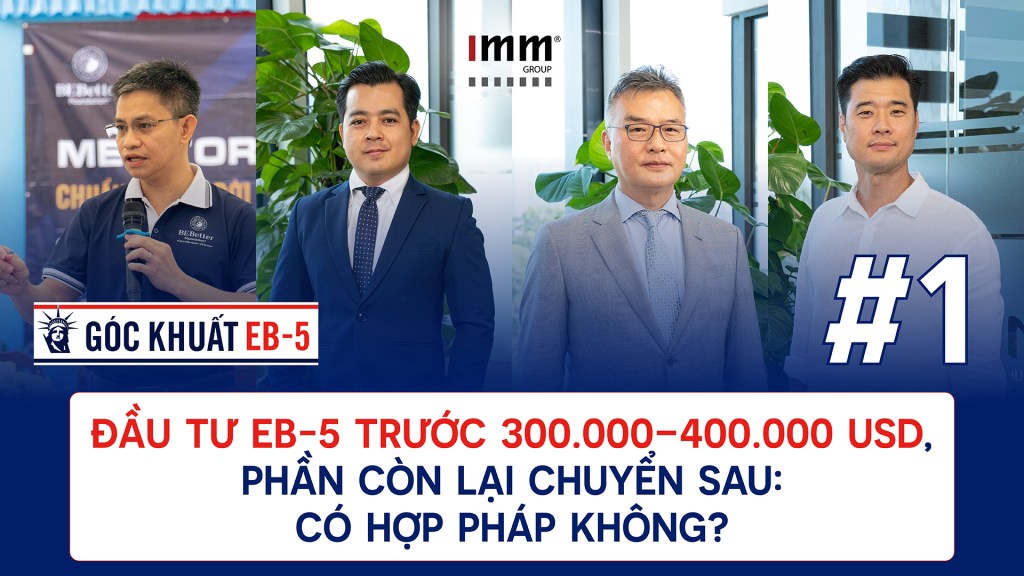 GÓC KHUẤT EB-5 #01 | Đầu tư EB-5 trước 300.000-400.000 USD, phần còn lại chuyển sau: Có hợp pháp không?