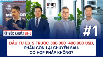 Góc khuất EB-5 · Tập 1 — Đầu tư EB-5 trước 300.000–400.000 USD, phần còn lại chuyển sau