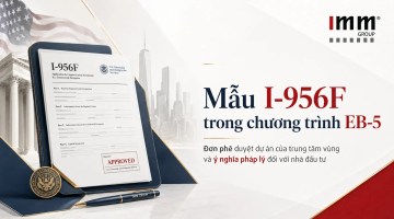 Mẫu I-956F trong chương trình EB-5: Đơn phê duyệt dự án của trung tâm vùng và ý nghĩa pháp lý đối với nhà đầu tư