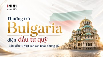 Thường trú Bulgaria diện đầu tư quỹ: nhà đầu tư Việt cần cân nhắc những gì?