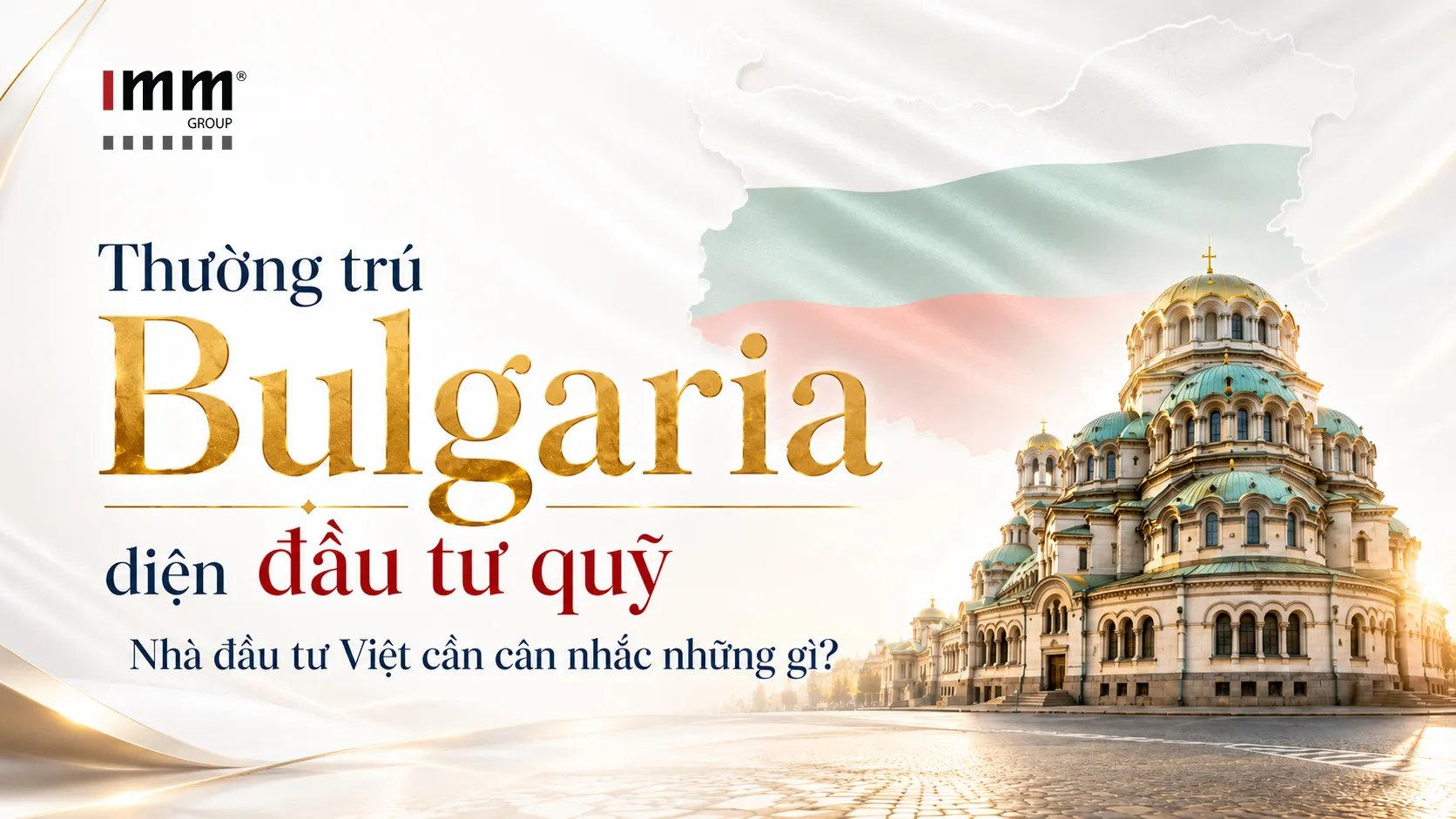 Thường trú Bulgaria diện đầu tư quỹ: nhà đầu tư Việt cần cân nhắc những gì?