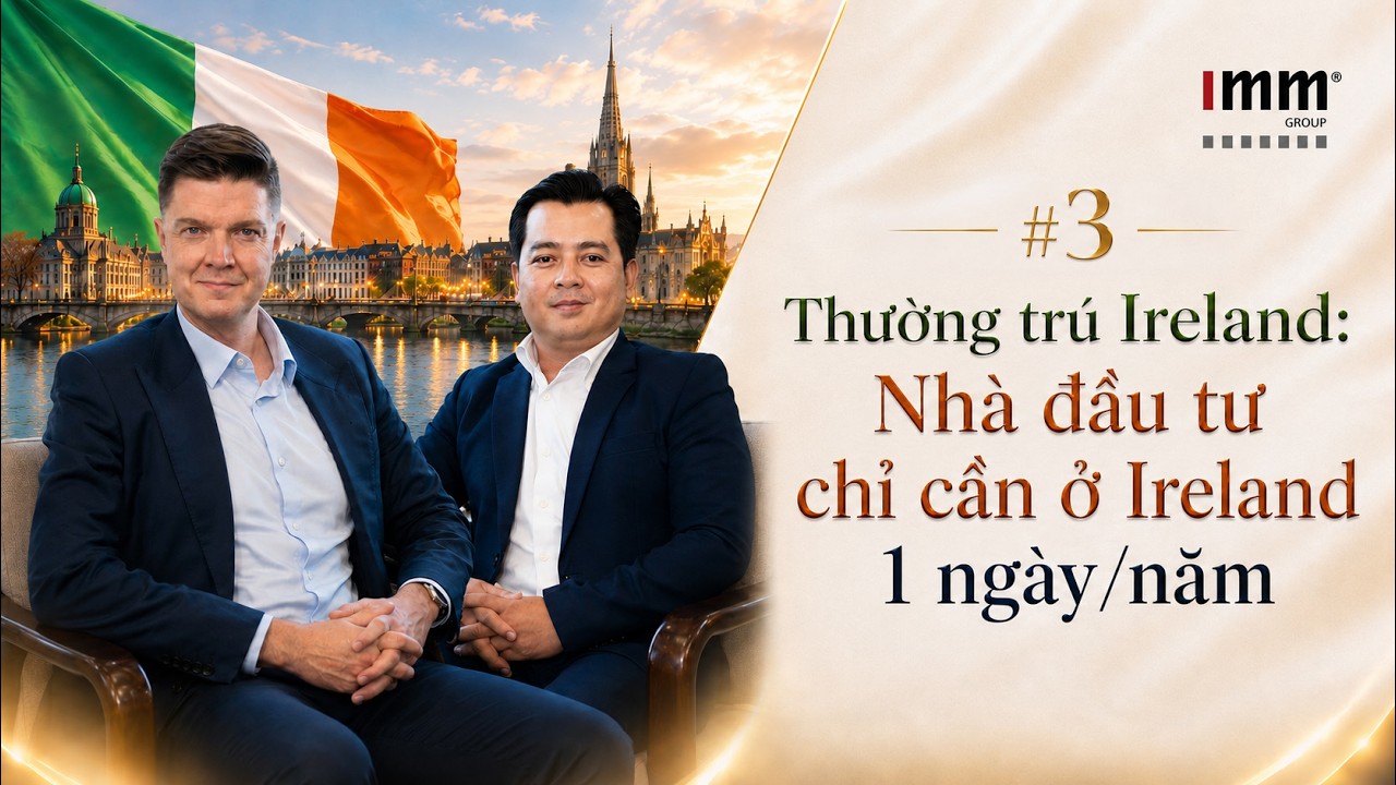 Tập 3 — Nhà đầu tư chỉ cần ở Ireland 1 ngày/năm