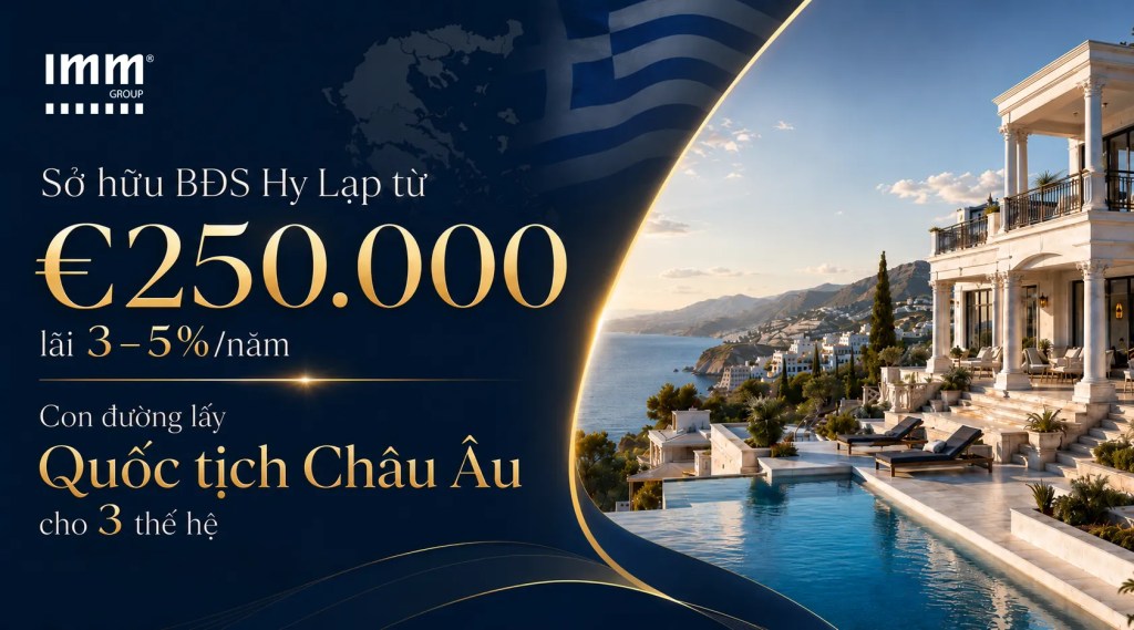 Sở hữu BĐS Hy Lạp từ 250.000 EUR, lãi 3-5%/năm – Con đường lấy Quốc tịch Châu Âu cho 3 thế hệ